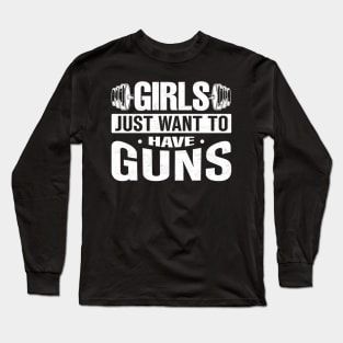 Womens Girls just want to have guns Long Sleeve T-Shirt